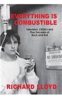 Everything Is Combustible: Television, Cbgb's and Five Decades of Rock and Roll: The Memoirs of an Alchemical Guitarist