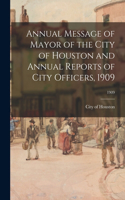 Annual Message of Mayor of the City of Houston and Annual Reports of City Officers, 1909; 1909