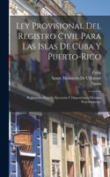 Ley Provisional Del Registro Civil Para Las Islas De Cuba Y Puerto-Rico