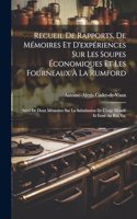 Recueil De Rapports, De Mémoires Et D'expériences Sur Les Soupes Économiques Et Les Fourneaux À La Rumford