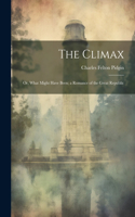 Climax; or, What Might Have Been; a Romance of the Great Republic