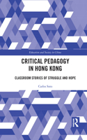 Critical Pedagogy in Hong Kong: Classroom Stories of Struggle and Hope