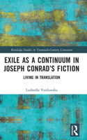 Exile as a Continuum in Joseph Conrad’s Fiction: Living in Translation(Routledge Studies in Twentieth-Century Literature)