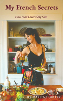 My French Secrets: How Food Lovers Stay Slim
