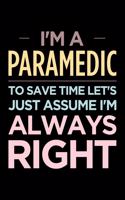 I'm a paramedic, to save time let's just assume I'm always right: Blank lined novelty office humor themed notebook to write in: Versatile interior
