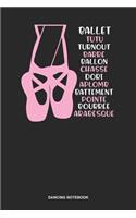 Dancing Notebook: Blank Log Book For Ballerina And Ballet Dancer: Ballet Terms Journal Shoes Words Gift