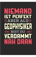 Niemand Ist Perfekt Aber ALS Geophysiker Bist Du Verdammt Nah Dran: Notizbuch A5 dotgrid gepunktet 120 Seiten, Notizheft / Tagebuch / Reise Journal, perfektes Geschenk für Geophysiker