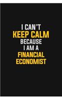I Can't Keep Calm Because I Am A Financial Economist