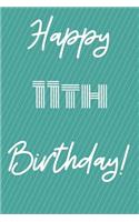 Happy 11th Birthday: Funny 11th Birthday Gift Journal / Notebook / Diary Quote (6 x 9 - 110 Blank Lined Pages)