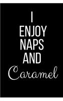 I Enjoy Naps And Caramel