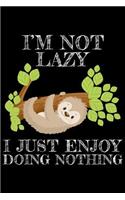I'm not lazy I just enjoy doing nothing