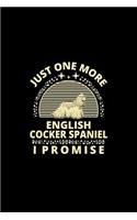 Just One More English Cocker Spaniel I Promise