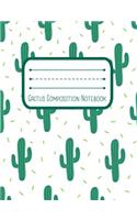 Cactus Composition Notebook: 7.4 x 9.7 Wide Ruled Notebook For All Your Home, School And Business Note Needs