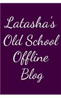 Latasha's Old School Offline Blog