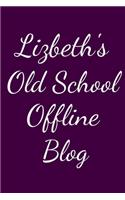 Lizbeth's Old School Offline Blog
