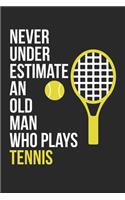 Never Underestimate An Old Man Who Plays Tennis - Tennis Training Journal - Tennis Notebook - Gift for Tennis Player