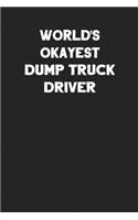 World's Okayest Dump Truck Driver: Blank Lined Composition Notebook Journals to Write in