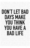 Don't Let Bad Days Make You Think You Have a Bad Life
