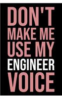 Don't Make Me Use My Engineer Voice: Blank Lined Novelty Office Humor Themed Notebook to Write In: With a Versatile Wide Ruled Interior: Pink Lettering