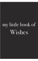 My Little Book of Wishes: A 6x9 Inch Matte Softcover Journal Notebook with 120 Blank Lined Pages and an Uplifting Funny Cover Slogan