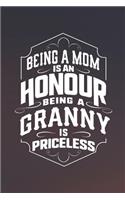 Being a Mom Is an Honor Being a Granny Is Priceles: Family Grandma Women Mom Memory Journal Blank Lined Note Book Mother's Day Holiday Gift