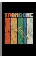 Trombone: Retro Brass Instrumental Gift for Musicians (6x9) Lined Notebook