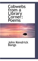 Cobwebs from a Library Corner: Poems