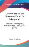 Oeuvres Melees de Litterature de M. de Lafargue V1: Dediees a Monseigneur, Comte D'Artois, Frere Du Roi (1786)