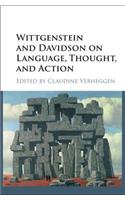 Wittgenstein and Davidson on Language, Thought, and Action