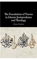 Foundation of Norms in Islamic Jurisprudence and Theology