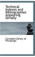 Technical Indexes and Bibliographies Appearing Serially