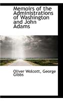 Memoirs of the Administrations of Washington and John Adams