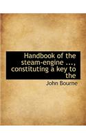 Handbook of the Steam-Engine ..., Constituting a Key to the