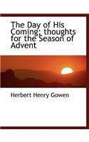 Day of His Coming; Thoughts for the Season of Advent