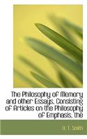 The Philosophy of Memory and Other Essays, Consisting of Articles on the Philosophy of Emphasis: (English)