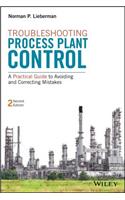 Troubleshooting Process Plant Control: A Practical Guide to Avoiding and Correcting Mistakes
