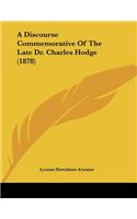 A Discourse Commemorative Of The Late Dr. Charles Hodge (1878)