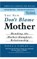 The New Don't Blame Mother: Mending the Mother-Daughter Relationship
