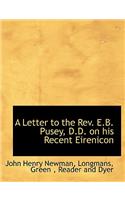 A Letter to the REV. E.B. Pusey, D.D. on His Recent Eirenicon