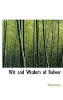 Wit and Wisdom of Bulwer