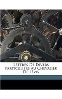 Lettres de Divers Particuliers Au Chevalier de Lévis