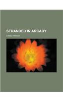 Stranded in Arcady