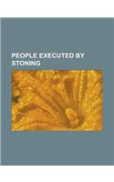 People Executed by Stoning: Saint Stephen, Ramon Llull, James the Just, Stoning, Sahibzada Abdul Latif, Stoning of Du'a Khalil Aswad