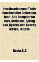 Java Development Tools: Gnu Compiler Collection, Junit, Gnu Compiler for Java, Netbeans, Spring Roo, Apache Maven, Apache Ant, Eclipse(English)