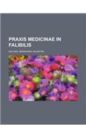 Praxis Medicinae in Falibilis