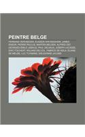 Peintre Belge: Fernand Verhaegen, Eugeen Van Mieghem, James Ensor, Pierre Paulus, Marten Melsen, Alfred Ost, Georges-Emile Lebacq, Paul Delvaux(French)