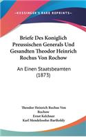 Briefe Des Koniglich Preussischen Generals Und Gesandten Theodor Heinrich Rochus Von Rochow