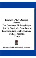 Examen D'Un Ouvrage Intitule: Des Doctrines Philosophiques Sur La Certitude Dans Leurs Rapports Avec Les Fondemens de La Theologie (1831)