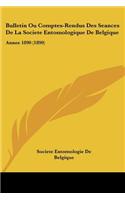 Bulletin Ou Comptes-Rendus Des Seances De La Societe Entomologique De Belgique