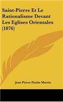 Saint-Pierre Et Le Rationalisme Devant Les Eglises Orientales (1876)